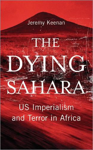 Cover image for The Dying Sahara: US Imperialism and Terror in Africa