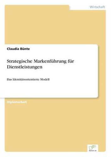 Cover image for Strategische Markenfuhrung fur Dienstleistungen: Das Identitatsorientierte Modell