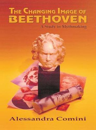 Cover image for The Changing Image of Beethoven: A Study in Mythmaking