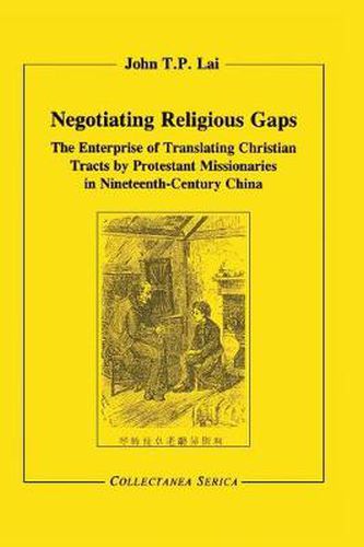 Cover image for Negotiating Religious Gaps: The Enterprise of Translating Christian Tracts by Protestant Missionaries in Nineteenth-Century China