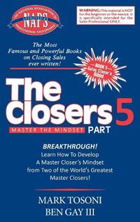 Cover image for Master the Closers Mindset Breakthrough: Learn How to Develop a Master Closer's Mindset from Two of the World's Greatest Master Closers!