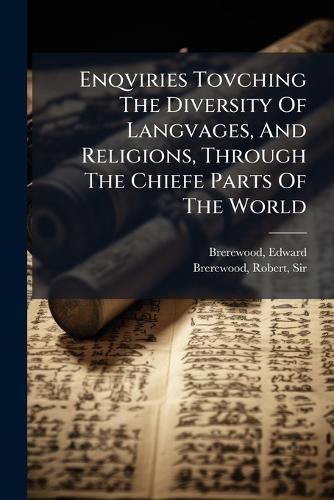 Cover image for Enqviries Tovching the Diversity of Langvages, and Religions, Through the Chiefe Parts of the World