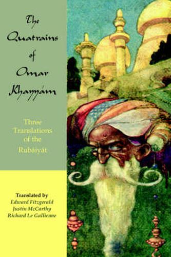 Cover image for The Quatrains of Omar Khayyam: Three Translations of the Rubaiyat