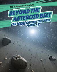 Cover image for Beyond the Asteroid Belt: Can You Explore the Outer Planets?