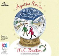 Cover image for Agatha Raisin And Kissing Christmas Goodbye