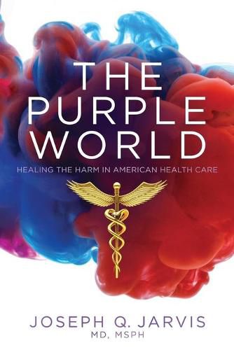 Cover image for The Purple World: Healing the Harm in American Health Care