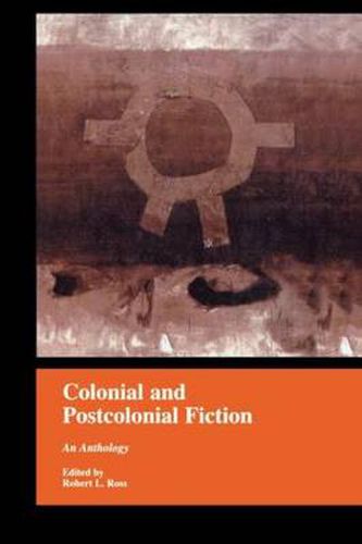 Colonial and Postcolonial Fiction: An Anthology