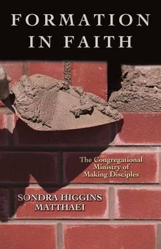 Cover image for Formation in Faith: The Congregational Ministry of Making Disciples