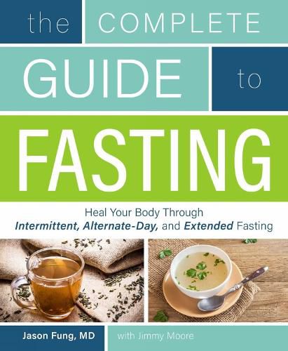 Cover image for The Complete Guide To Fasting: Heal Your Body Through Intermittent, Alternate-Day, and Extended Fasting