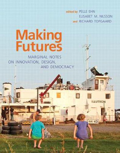 Cover image for Making Futures: Marginal Notes on Innovation, Design, and Democracy