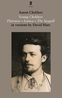 Cover image for Young Chekhov: Platonov; Ivanov; The Seagull