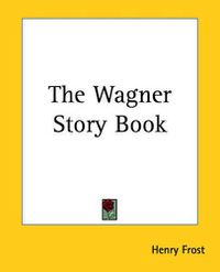 Cover image for The Wagner Story Book