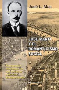 Cover image for Jose Marti y El Romanticismo Social