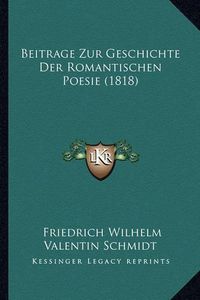 Cover image for Beitrage Zur Geschichte Der Romantischen Poesie (1818)