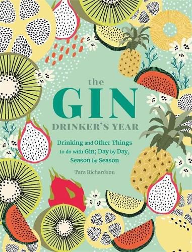 Cover image for The Gin Drinker's Year: Drinking and Other Things to Do With Gin; Day by Day, Season by Season - A Recipe Book