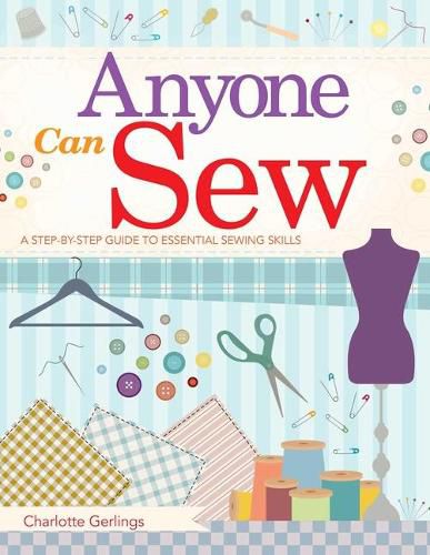 Anyone Can Sew: : A Step-by-Step Guide to Essential Sewing Skills
