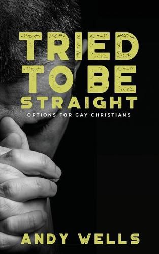 Cover image for Tried to Be Straight - Options for Gay Christians