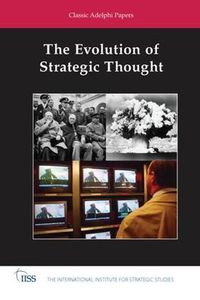 Cover image for The Evolution of Strategic Thought: Classic Adelphi Papers