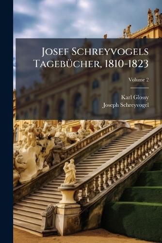Cover image for Josef Schreyvogels Tageb Cher, 1810-1823: Mit Vorwort, Volume 2