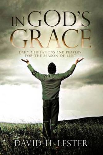 Cover image for In God's Grace: Daily Meditations and Prayers for the Season of Lent