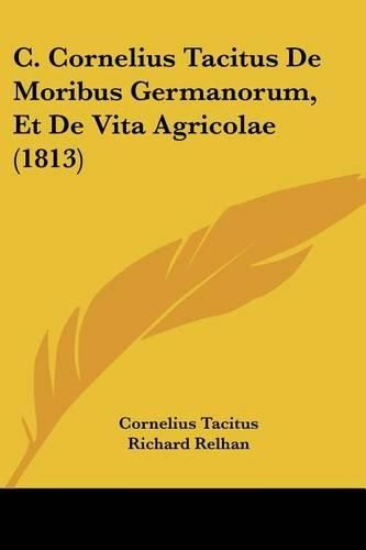 Cover image for C. Cornelius Tacitus de Moribus Germanorum, Et de Vita Agricolae (1813)