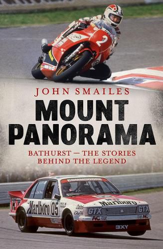 Mount Panorama: Bathurst - the stories behind the legend