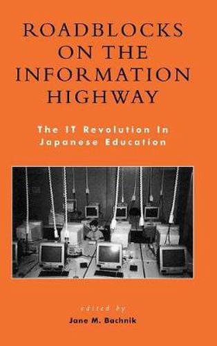 Roadblocks on the Information Highway: The IT Revolution in Japanese Education