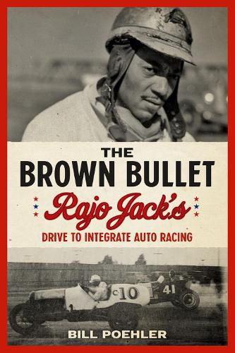 Cover image for The Brown Bullet: Rajo Jack's Drive to Integrate Auto Racing