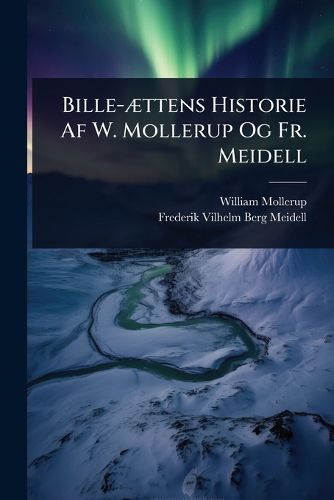 Cover image for Bille-A]ttens Historie Af W. Mollerup Og Fr. Meidell