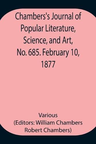 Cover image for Chambers's Journal of Popular Literature, Science, and Art, No. 685. February 10, 1877