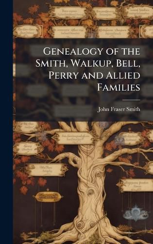 Cover image for Genealogy of the Smith, Walkup, Bell, Perry and Allied Families
