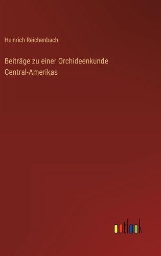 Cover image for Beitraege zu einer Orchideenkunde Central-Amerikas