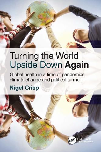 Cover image for Turning the World Upside Down Again: Global health in a time of pandemics, climate change and political turmoil