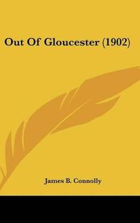 Cover image for Out of Gloucester (1902)