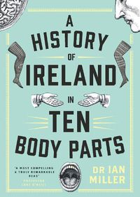 Cover image for A History of Ireland in Ten Body Parts