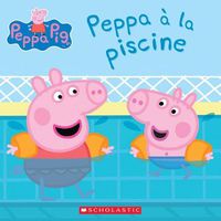 Cover image for Peppa Pig: Peppa A La Piscine