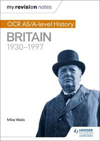 Cover image for My Revision Notes: OCR AS/A-level History: Britain 1930-1997