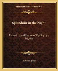 Cover image for Splendour in the Night: Recording a Glimpse of Reality by a Pilgrim