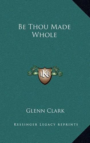 Cover image for Be Thou Made Whole