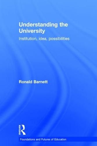 Cover image for Understanding the University: Institution, idea, possibilities