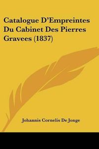 Cover image for Catalogue D'Empreintes Du Cabinet Des Pierres Gravees (1837)