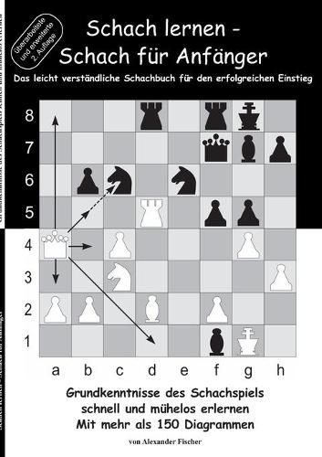 Cover image for Schach lernen - Schach fur Anfanger: Grundkenntnisse des Schachspiels schnell und muhelos erlernen. Mit mehr als 150 Diagrammen