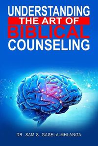 Cover image for Understanding the Art of Biblical Counseling