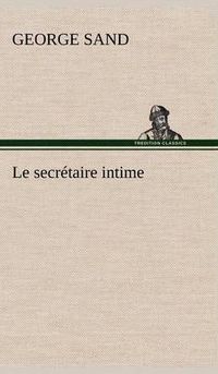 Cover image for Le secretaire intime