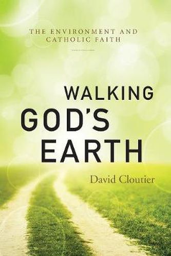 Cover image for Walking God's Earth: The Environment and Catholic Faith