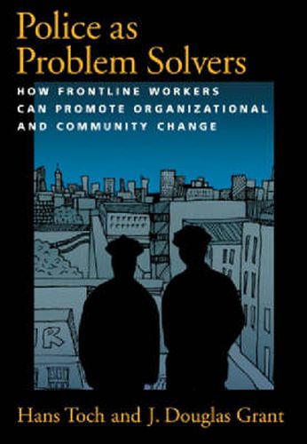 Cover image for Police as Problem Solvers: How Frontline Workers Can Promote Organizational and Community Change