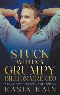 Cover image for Stuck with My Grumpy Billionaire CEO
