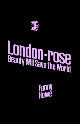 Cover image for London-rose - Beauty Will Save The World