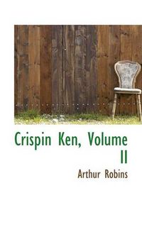 Cover image for Crispin Ken, Volume II