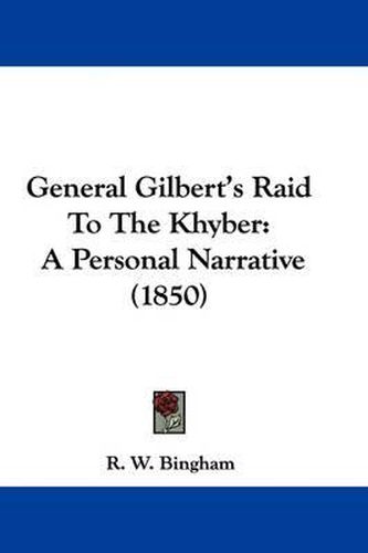 Cover image for General Gilbert's Raid to the Khyber: A Personal Narrative (1850)